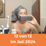 12 von 12 im Juli 2024 – mein Tag in 12 Bildern