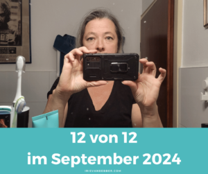 Mehr über den Artikel erfahren 12 von 12 im September 2024 – mein Tag in 12 Bildern