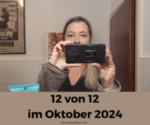 Mehr über den Artikel erfahren 12 von 12 im Oktober 2024 – mein Tag in 12 Bildern