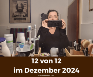 Mehr über den Artikel erfahren 12 von 12 im Dezember 2024 – mein Tag in 12 Bildern