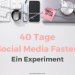 40 Tage Social Media Fasten – ein Experiment