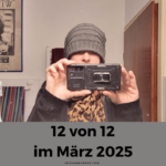 12 von 12 im März 2025 – mein Tag in 12 Bildern